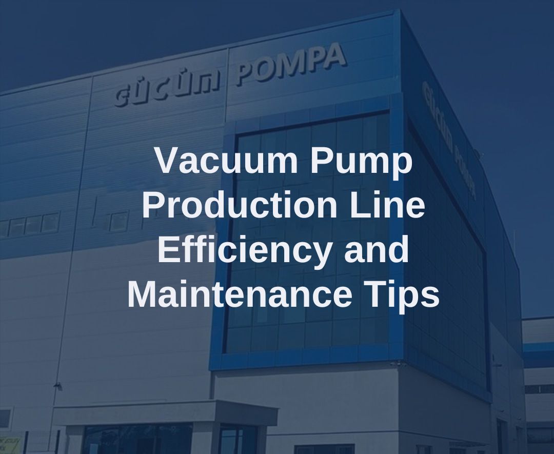 Vacuum Pump Production Line Efficiency and Maintenance Tips